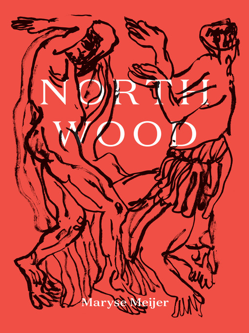 Title details for Northwood by Maryse Meijer - Available